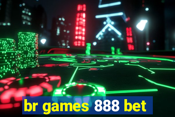 br games 888 bet